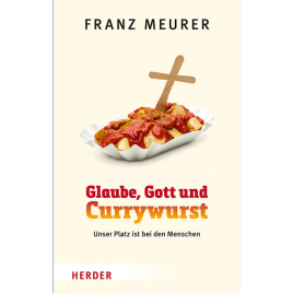 Glaube, Gott und Currywurst